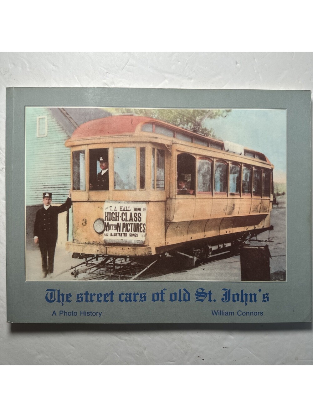 The Street Cars of Old St John's William Connors 1989 Newfoundland Photo History